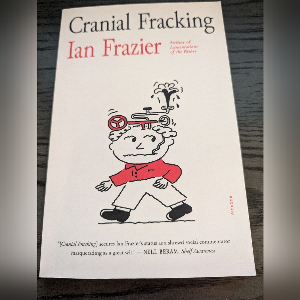 Cranial Fracking by Ian Frazier